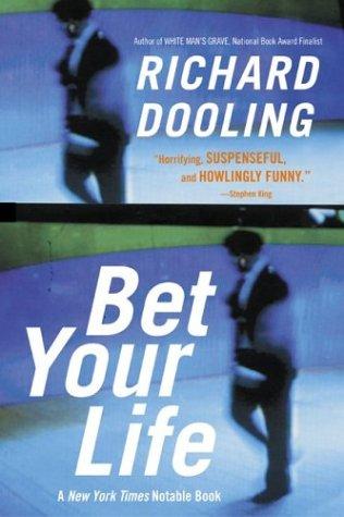 Bet Your Life, a novel by Richard Dooling